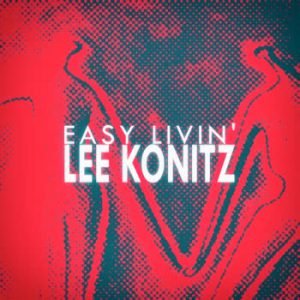 Lee Konitz - Easy Livin'