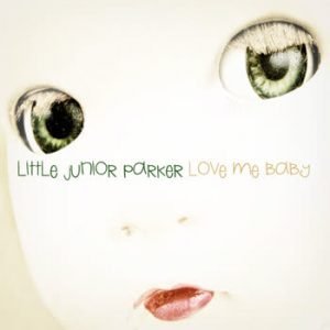 Little Junior Parker - Love My Baby