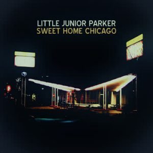 Little Junior Parker - Sweet Home Chicago