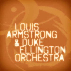 Louis Armstrong - Louis Armstrong & Duke Ellington Orchestra