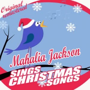 Mahalia Jackson - Mahalia Jackson Sings Christmas Songs