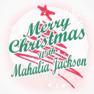 Mahalia Jackson - Merry Christmas with Mahalia Jackson