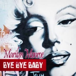 Marilyn Monroe - Bye Bye Baby