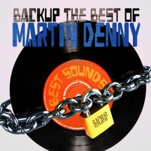 Martin Denny - BackUp The Best Of Martin Denny