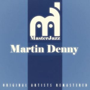 Martin Denny - MasterJazz: Martin Denny
