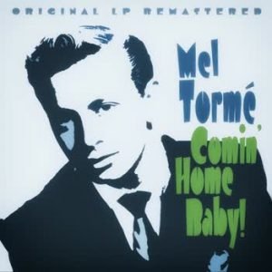 Mel Tormé - Comin' Home Baby! (Remastered)