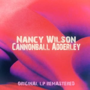 Nancy Wilson - Nancy Wilson - Cannonball Adderley (Remastered)