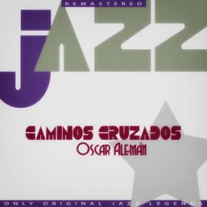 Oscar Alemán - Caminos Cruzados