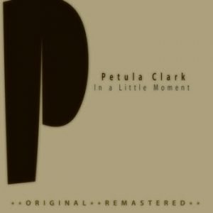 Petula Clark - In a Little Moment