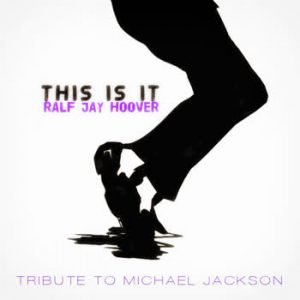 Ralf Jay Hoover - This Is It (Tribute To Michael Jackson)