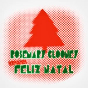 Rosemary Clooney - Rosemary Clooney canta Feliz Natal