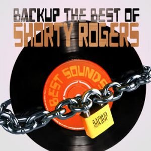 Shorty Rogers - BackUp The Best Of Shorty Rogers