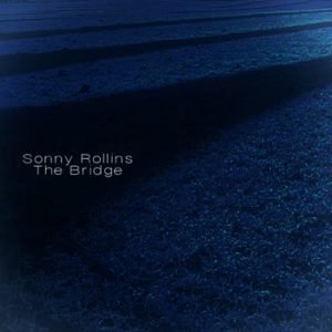 Sonny Rollins - The Bridge (Remastered)