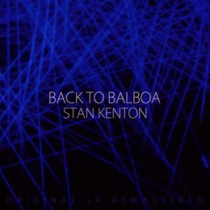 Stan Kenton - Back to Balboa (Remastered)