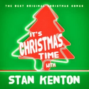 Stan Kenton - It's Christmas Time With Stan Kenton