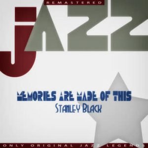 Stanley Black - Memories Are Made of This