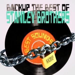 Stanley Brothers - BackUp The Best Of Stanley Brothers