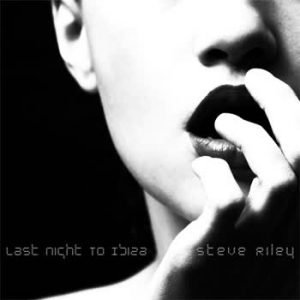 Steve Riley - Last Night To Ibiza