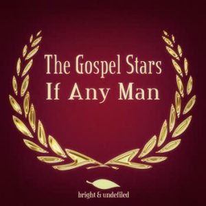 The Gospel Stars - If Any Man