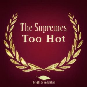The Supremes - Too Hot