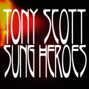 Tony Scott - Sung Heroes (Remastered)