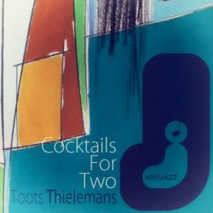 Toots Thielemans - Cocktails For Two