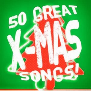 Various Artists - 50 Great X-Mas Songs!