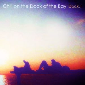 Various Artists - Chill on the Dock of the Bay - Dock.1