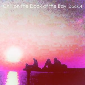 Various Artists - Chill on the Dock of the Bay - Dock.4