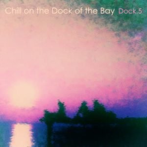 Various Artists - Chill on the Dock of the Bay - Dock.5