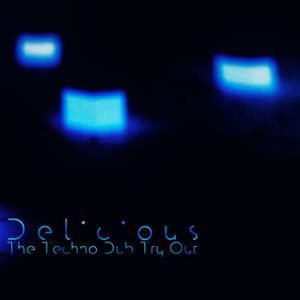 Various Artists - Delicious - The Techno Dub Try Out