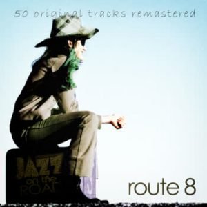 Various Artists - Jazz On The Road .Route 8 (50 Original Tracks Remastered)
