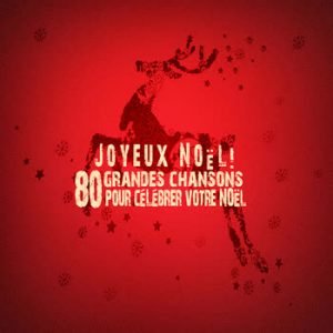 Various Artists - Joyeux Noël! 80 grandes chansons pour célébrer votre Noël