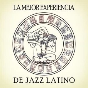 Various Artists - La Mejor Experiencia De Jazz Latino