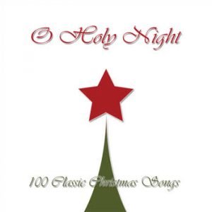Various Artists - O Holy Night (100 Classic Christmas Songs)