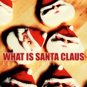 Various Artists - What Is Santa Claus - 50 Christmas Songs