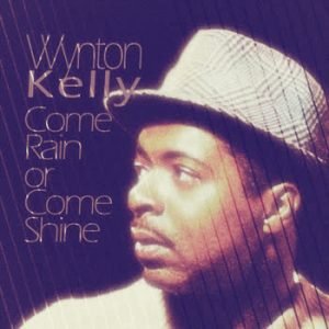Wynton Kelly - Come Rain or Come Shine